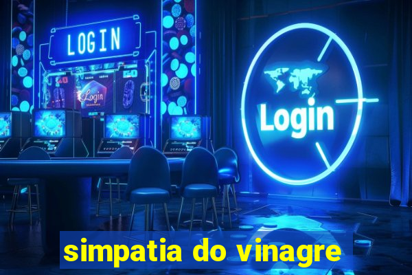 simpatia do vinagre